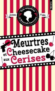 Les enquêtes d'Hannah Swensen/07/Meurtres et cheesecake aux cerises - Fluke Joanne