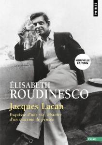 Jacques Lacan. Esquisse d'une vie, histoire d'un système de pensée - Roudinesco Elisabeth