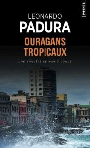 Ouragans tropicaux. Une enquête de Mario Conde - Padura Leonardo - Solis René