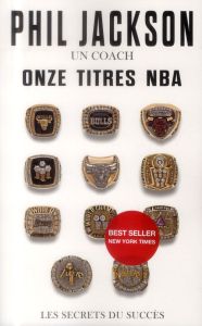 Un coach, onze titres NBA. Les secrets du succès - Jackson Phil - Delehanty Hugh