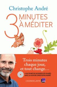 Trois minutes à méditer. Avec 1 CD audio - André Christophe