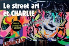 Le street art et Charlie. La mémoire des murs, Edition revue et augmentée - Marie Christian