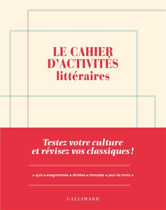 Emprunter LE CAHIER D'ACTIVITES LITTERAIRES - TESTEZ VOTRE CULTURE ET REVISEZ VOS CLASSIQUES ! livre