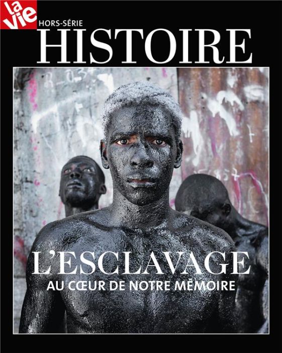 Emprunter La Vie Hors-série Histoire, mars 2021 : L'esclavage. Au coeur de notre mémoire livre