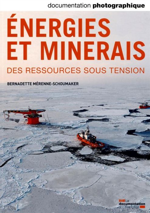 Emprunter La Documentation photographique N° 8098 mars-avril 2014 : Energies et minerais. Des ressources sous livre