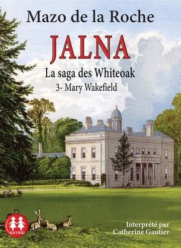 Emprunter Jalna : La saga des Whiteoak Tome 3 : Mary Wakefield. 1 CD audio MP3 livre