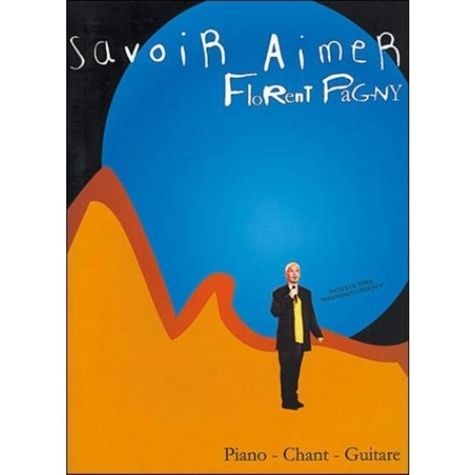 Emprunter Savoir aimer, Florent Pagny. Piano, chant, guitare livre