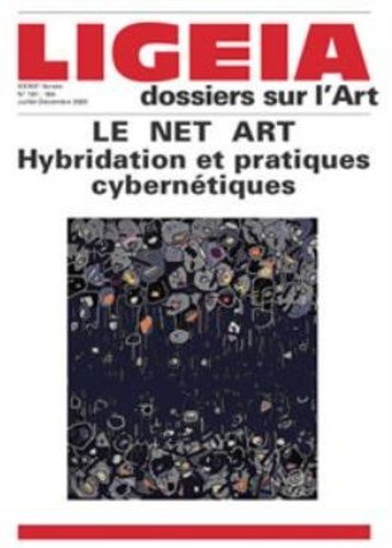 Emprunter Ligeia N° 181-184, juillet-décembre 2020 : Le Net Art. Hybridation et pratiques cybernétiques livre