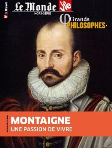 Emprunter Le Monde La Vie. Hors-série N° 46, avril 2021 : Grands philosophes. Montaigne, une passion de vivre livre