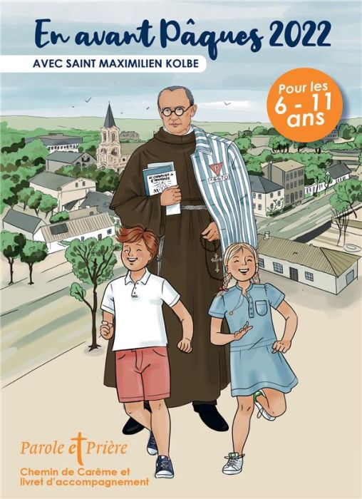 Emprunter Parole et Prière Hors-série N° 51 : En avant Pâques 2022 avec saint Maximilien Kolbe livre