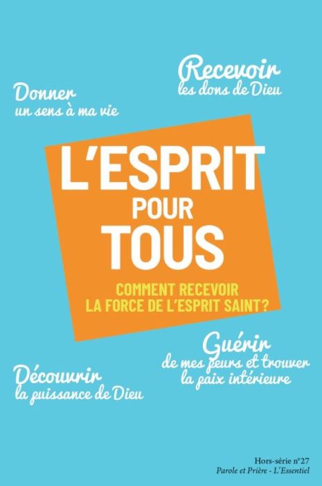 Emprunter Parole et Prière L'Essentiel Hors-série N° 27 : L'Esprit pour tous. Comment recevoir la force de l'E livre