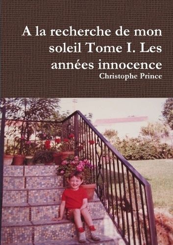 Emprunter A la recherche de mon soleil Tome I. Les années innocence livre