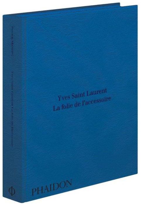 Emprunter Yves Saint Laurent. La folie de l'accessoire livre