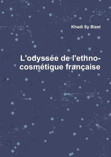 Emprunter L'odyssée de l'ethno-cosmétique française livre