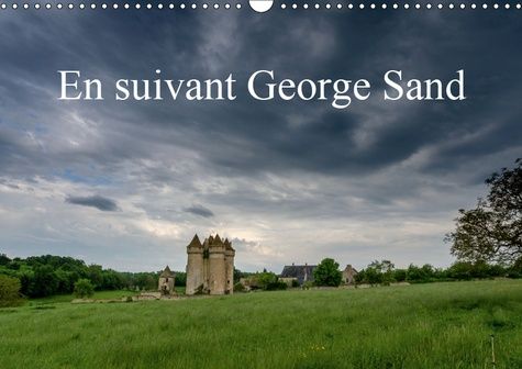 Emprunter EN SUIVANT GEORGE SAND (CALENDRIER MURAL 2019 DIN A3 HORIZONTAL) - QUELQUES LIEUX QUE GEORGE SAND A livre