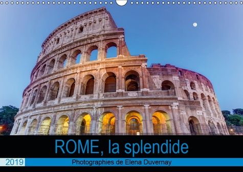Emprunter ROME, LA SPLENDIDE (CALENDRIER MURAL 2019 DIN A3 HORIZONTAL) - VISITE PHOTOGRAPHIQUE DE ROME, LA VIL livre