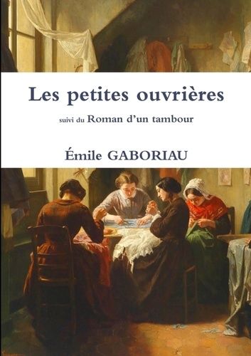 Emprunter Les petites ouvrières Suivi du Roman d'un tambour livre