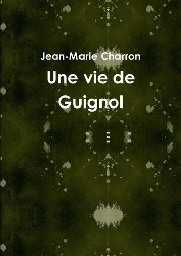 Emprunter Une vie de Guignol livre