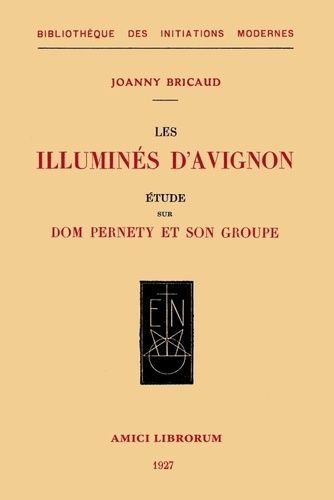 Emprunter Les illuminés d'Avignon. Etude sur Dom Pernety et son groupe livre