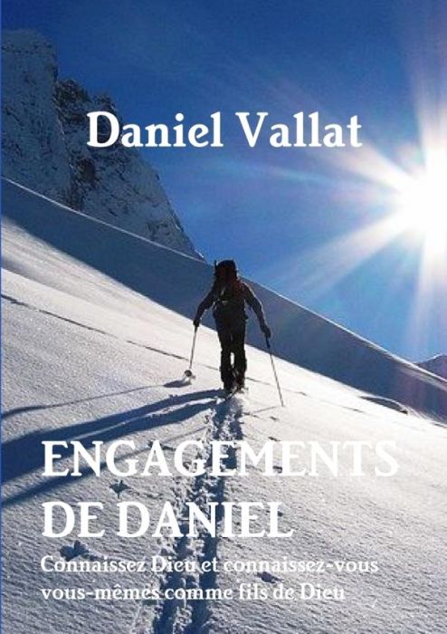 Emprunter Engagements de Daniel. Connaissez Dieu et connaissez-vous vous-mêmes comme fils de Dieu livre