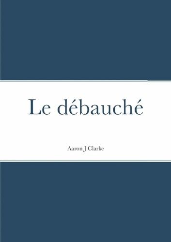 Emprunter Le débauché livre