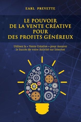 Emprunter Le Pouvoir De La Vente Créative pour des Profits Généreux. Utilisez la « Vente Créative » pour Assur livre