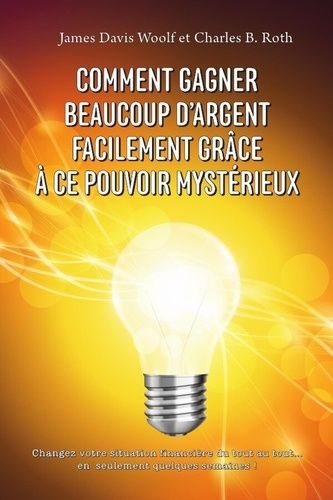 Emprunter Comment gagner beaucoup d'argent facilement grâce à ce pouvoir mystérieux. Changez votre situation f livre