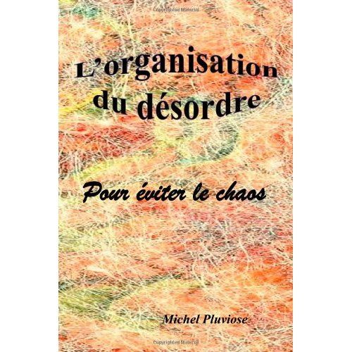 Emprunter L'organisation du désordre: pour éviter le chaos livre