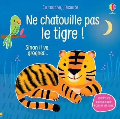 Emprunter Ne chatouille pas le tigre. Sinon il va grogner... livre