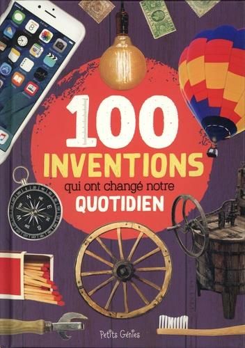 Emprunter 100 inventions qui ont changé notre quotidien livre