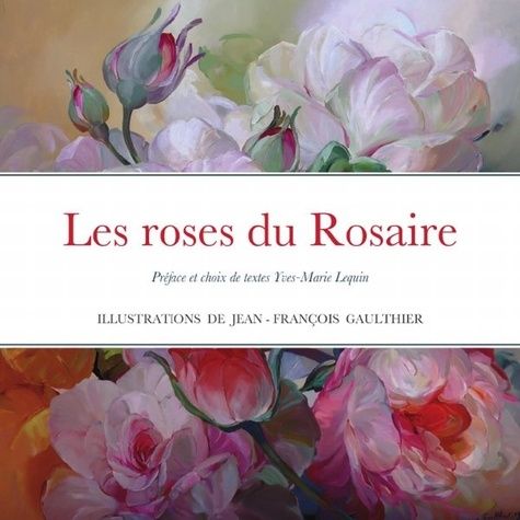 Emprunter Les roses du Rosaire illustrées par le peintre Jean-François Gaulthier. Préface et choix de textes Y livre