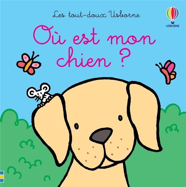 Emprunter OU EST MON CHIEN ? - LES TOUT-DOUX USBORNE - DES 6 MOIS livre