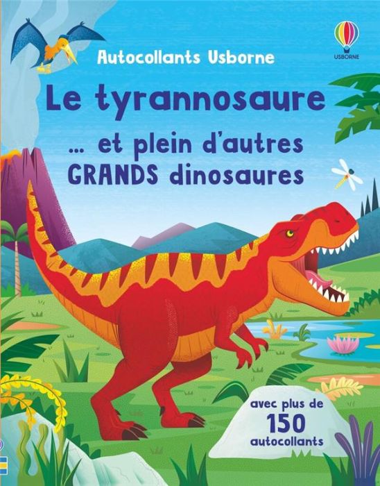 Emprunter Le tyrannosaure... et plein d'autres grands dinosaures. Avec plus de 150 autocollants livre