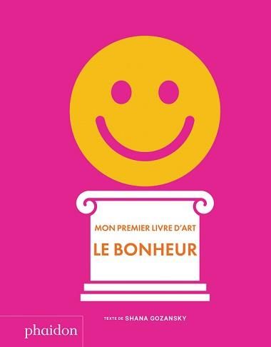 Emprunter Le bonheur. Mon premier livre d'art livre