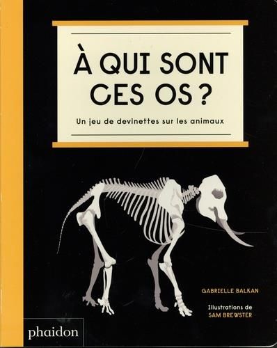 Emprunter A qui sont ces os ? Un jeu de devinettes sur les animaux livre