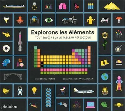 Emprunter Explorons les éléments. Tout savoir sur le tableau périodique livre