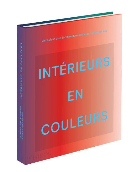 Emprunter Intérieurs en couleurs. La couleur dans l'architecture d'intérieur contemporaine livre