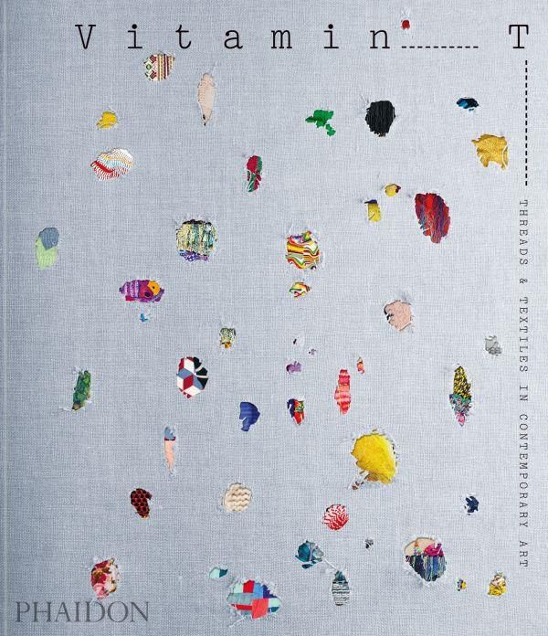 Emprunter VITAMIN T - THREADS & TEXTILES IN CONTEMPORARY ART - ILLUSTRATIONS, COULEUR livre