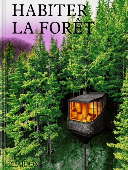 Emprunter Habiter la forêt. Maisons contemporaines dans les bois livre