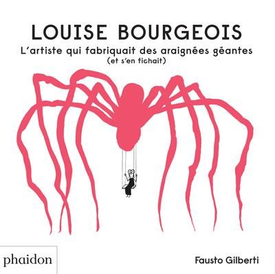 Emprunter Louise Bourgeois. L'artiste qui fabriquait des araignées géantes (et s'en fichait) livre