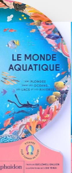 Emprunter Le monde aquatique. Une plongée dans les océans, les lacs et les rivières livre