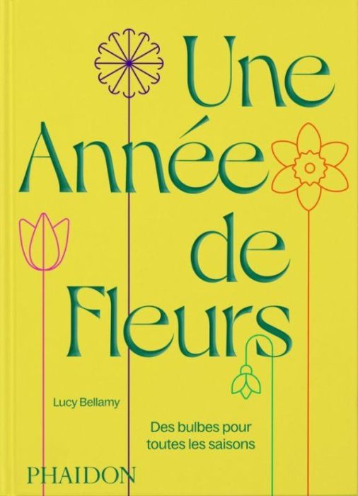 Emprunter Une année de fleurs. Des bulbes pour toutes les saisons livre