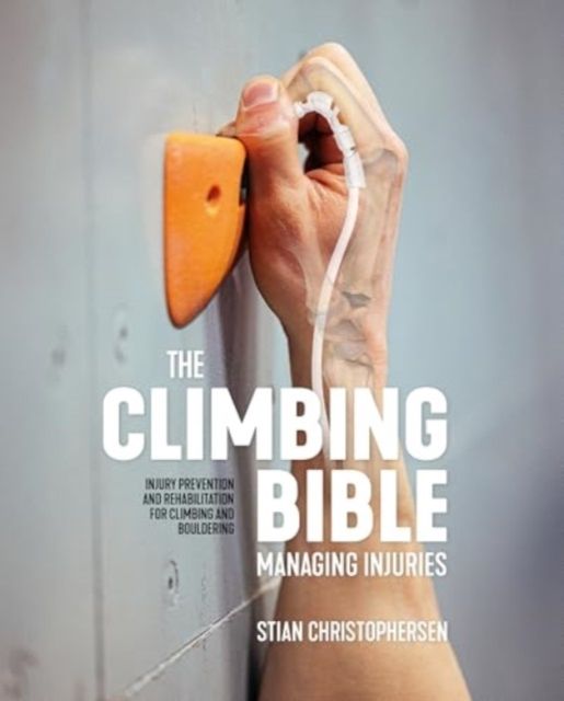 Emprunter The Climbing Bible: Managing Injuries : Injury prevention and rehabilitation for climbing and boulde livre