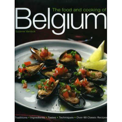 Emprunter THE FOOD & COOKING OF BELGIUM, TRADITIONS, INGREDIENTS, TASTES AND TECHNIQUES IN OVER 60 CLASSIC REC livre