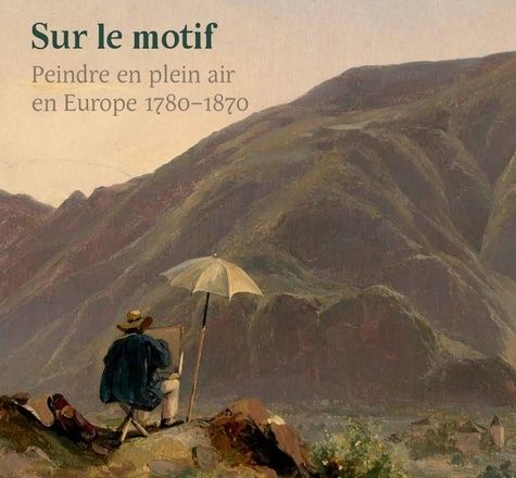 Emprunter Sur le motif. Peindre en plein air, 1780-1870 livre