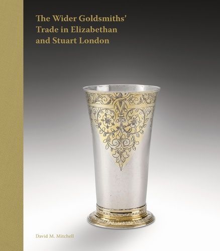 Emprunter The Wider Goldsmiths' Trade in Elizabethan and Stuart London livre