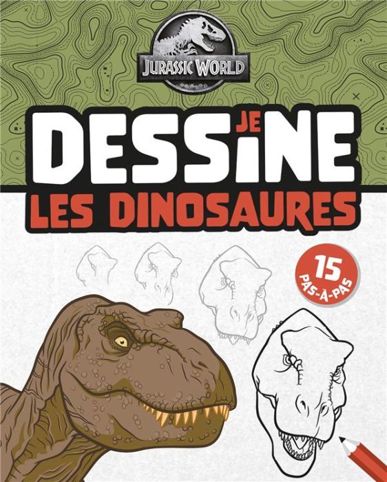 Emprunter Je dessine les dinosaures. Jurassic World livre