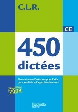 Emprunter 450 dictées CE. Trois types de dictées pour l'aide personnalisée et l'approfondissement livre