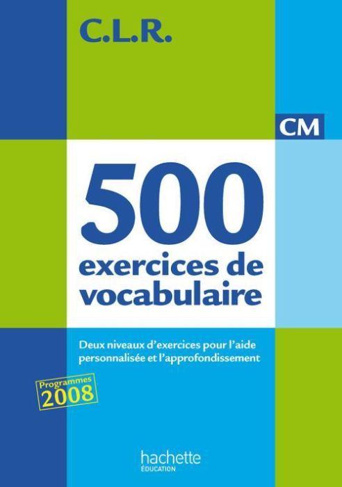 Emprunter 500 exercices de vocabulaire pour l'expression CM. Deux niveaux d'exercices pour l'aide personnalisé livre