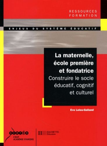 Emprunter La maternelle, école première et fondatrice. Construire le socle éducatif, cognitif et culturel livre